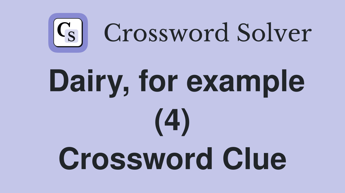 Dairy, for example (4) Crossword Clue Answers Crossword Solver
